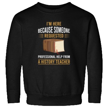 Discover help from a History Teacher Sweatshirts