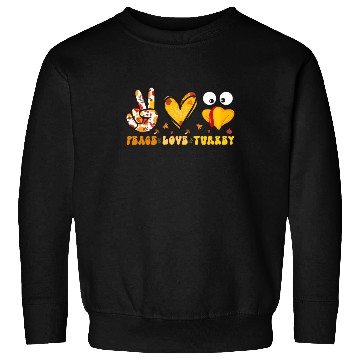 Discover Peace Love Turkey Gobble Turkey Day Sweatshirts