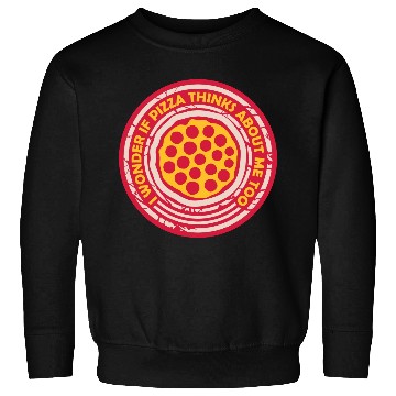 Discover pizza thinks about me Sweatshirts