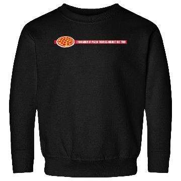 Discover pizza thinks about me Sweatshirts
