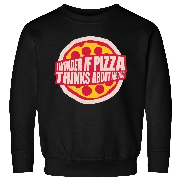 Discover pizza thinks about me Sweatshirts
