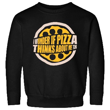 Discover pizza thinks about me Sweatshirts