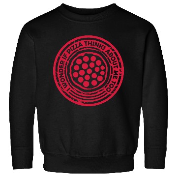 Discover pizza thinks about me Sweatshirts