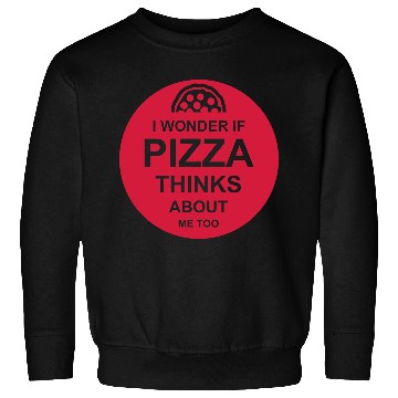 Discover pizza thinks about me Sweatshirts