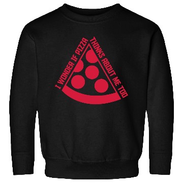 Discover pizza thinks about me Sweatshirts