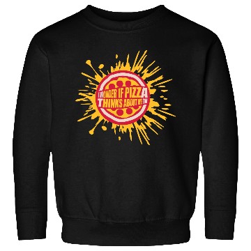 Discover pizza thinks about me Sweatshirts