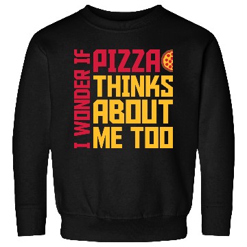 Discover pizza thinks about me Sweatshirts