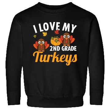 Discover I love my 2nd grade Turkeys Thanksgiving Sweatshirts