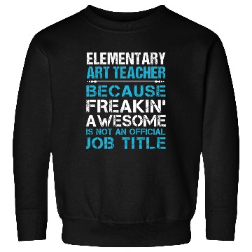 Discover Elementary Art Teacher Sweatshirts - Freaking Awesome