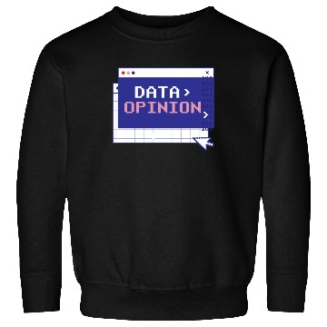 Discover Data > Opinion Coding Programmer Code Coder Sweatshirts