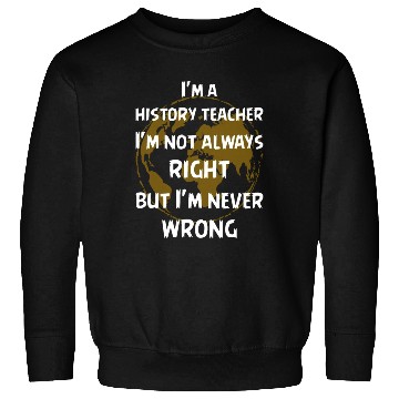 Discover I'm a history teacher Sweatshirts