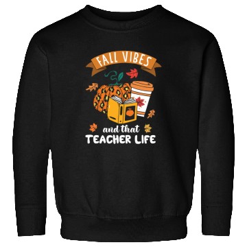 Discover Fall Vibes And That Teacher Life Thanksgiving Sweatshirts