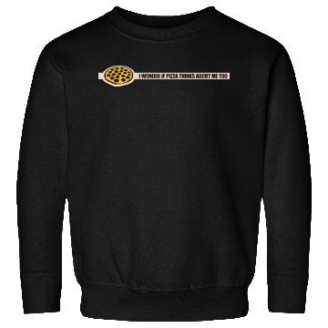 Discover pizza thinks about me Sweatshirts