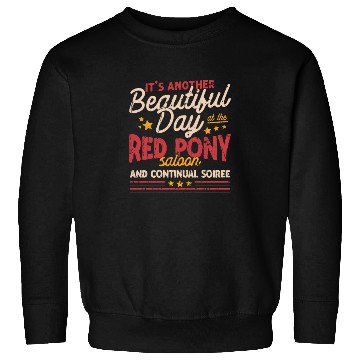 Discover It's another beautiful day at the red pony saloon Sweatshirts
