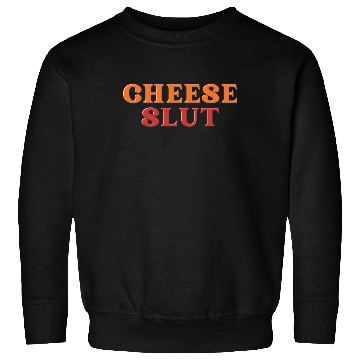 Discover CHEESE SLUT Sweatshirts