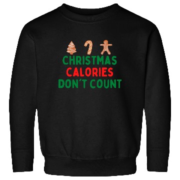 Discover Christmas Calories Dont Count Sweatshirts