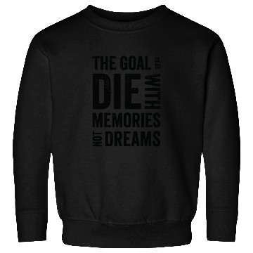 Discover Goal Life Quotes Memories Positive Message Dreams Sweatshirts