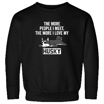 Discover The More I Love My Husky Sweatshirts