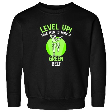 Discover Level Up! This men is now a green belt Sweatshirts