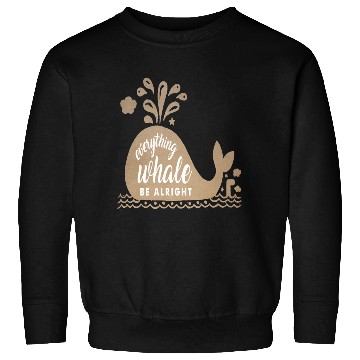 Discover Everything Whale Be Alright Sweatshirts