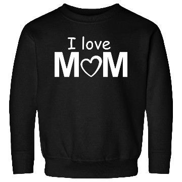 Discover I love MOM Sweatshirts