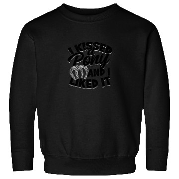Discover I kissed a pony and I liked it - pony Sweatshirts