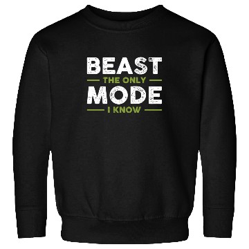 Discover BEAST The Only Mode I Know Sweatshirts