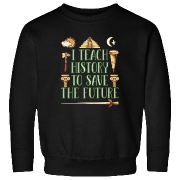 Discover I Teach History Teacher Sweatshirts