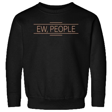 Discover Ew, people Sweatshirts