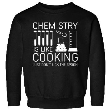 Discover Chemistry Is Like Cooking Sweatshirts