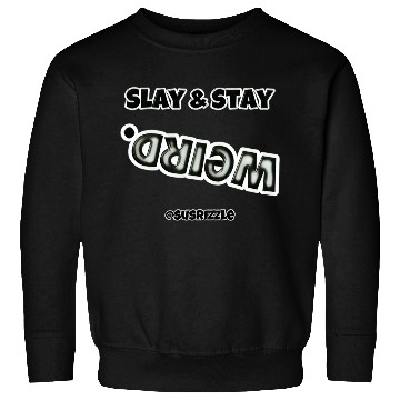 Discover Slay & Stay WEIRD Sweatshirts