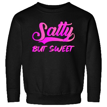 Discover Salty But Sweet 9 Sweatshirts