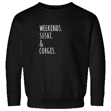 Discover Weekends Sushi And Corgis Sweatshirts