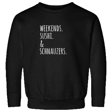 Discover Weekends Sushi And Schnauzers Sweatshirts
