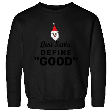 Discover Dear Santa define good Sweatshirts