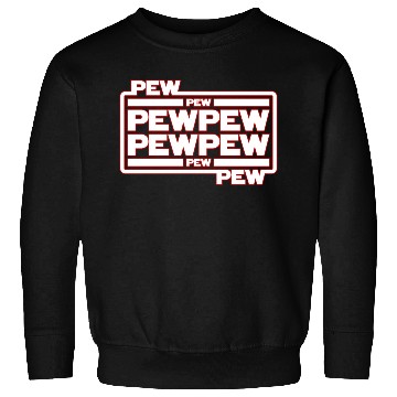 Discover Pew Pew Pew Sweatshirts