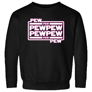 Discover Pew Pew Pew Sweatshirts