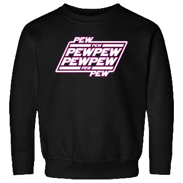 Discover Pew Pew Pew Sweatshirts