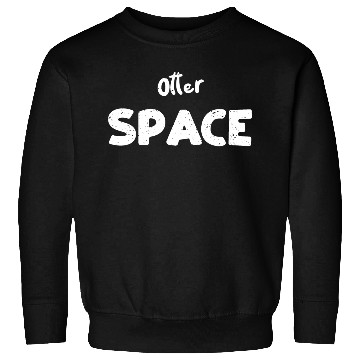 Discover Otter Space - Science Sweatshirts