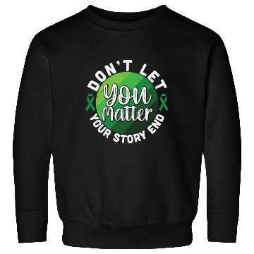 Discover Don't Let Your Story End You Matter Sweatshirts