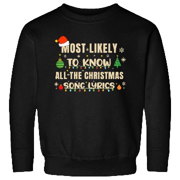 Discover Xmas Most Likely To Know All The Christmas Song Sweatshirts
