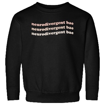 Discover Neurodivergent Bae Sweatshirts