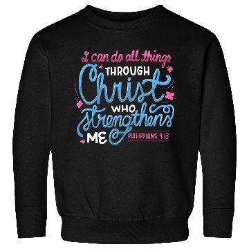 Discover I Can Do All Things Through Christ Bible Vers Sweatshirts