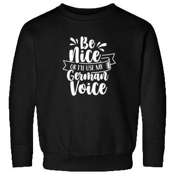 Discover Be Nice Or I'll Use My German Voice Scream Teacher Sweatshirts