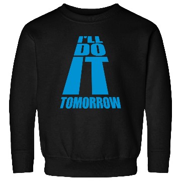 Discover do it tomorrow quote Sweatshirts