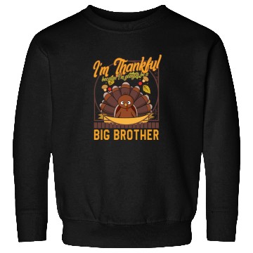 Discover Thanksgiving Sweatshirts, I'm Thankful Big Brother