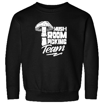 Discover Mushroom Picking Team Collecting Collect Picker Sweatshirts