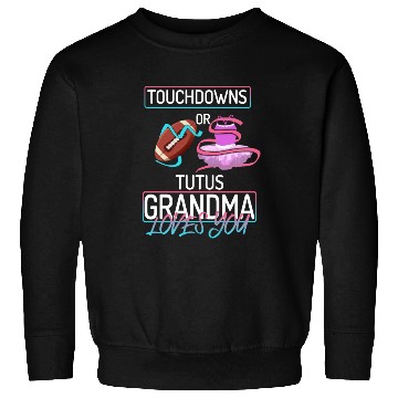 Discover Touchdowns or Tutus Grandma Loves You Sweatshirts