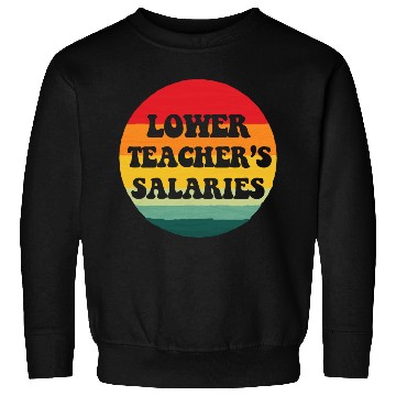 Discover Lower teacher's salaries, sunset Sweatshirts