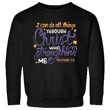 Discover I Can Do All Things Through Christ Bible Vers Sweatshirts